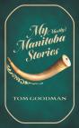 My  Mostly  Manitoba Stories - Preview
