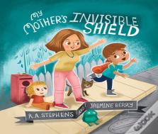 My Motherâ€™S Invisible Shield
