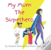 My Mum The Superhero