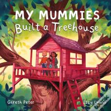 My Mummies Built A Treehouse