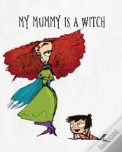 My Mummy Is A Witch