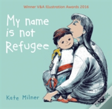 My Name Is Not Refugee