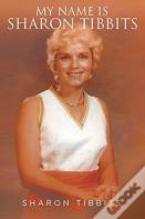 My Name Is Sharon Tibbits