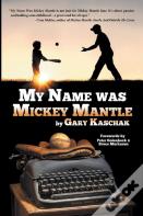 My Name Was Mickey Mantle