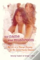 My Name Was Mushroom