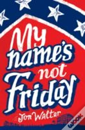 My Name'S Not Friday