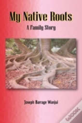 My Native Roots. A Family Story