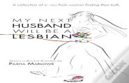 My Next Husband Will Be A Lesbian