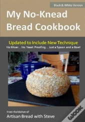 My No-Knead Bread Cookbook (B&W Version)