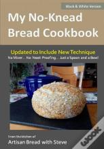 My No-Knead Bread Cookbook (B&W Version)