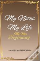 My Notes My Life My New Beginning