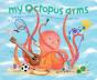 My Octopus Arms - Preview