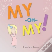 My-Oh-My!