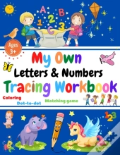 My Own Letters And Numbers Tracing Workbook. Coloring, Matching Game, Dot To Dot.