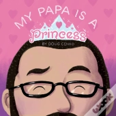 My Papa Is A Princess