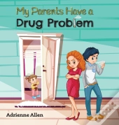 My Parents Have A Drug Problem
