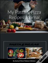 My Pasta & Pizza Recipes Notebook