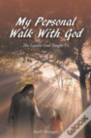 My Personal Walk With God