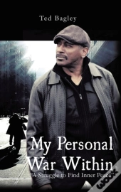 My Personal War Within:   A Struggle To