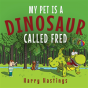 My Pet Is A Dinosaur Called Fred - Preview