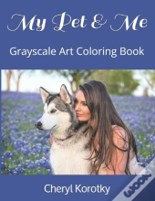 My Pet   Me: Grayscale Art Coloring Book