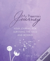 My Preemie'S Journey: Your Journal For S