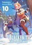 My Quiet Blacksmith Life In Another World: Volume 10 (Light Novel)