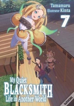 Capa do artigo My Quiet Blacksmith Life In Another World: Volume 7 (Light Novel)