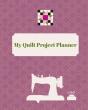 My Quilt Project Planner - Preview