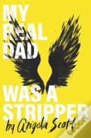 My Real Dad Was A Stripper
