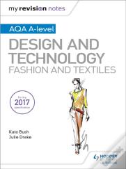 My Revision Notes: Aqa A-Level Design And Technology: Fashion And Textiles