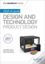 My Revision Notes: Aqa A Level Design And Technology: Product Design