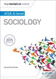 My Revision Notes: Aqa A-Level Sociology