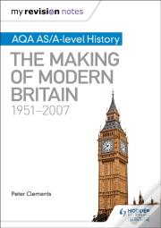 My Revision Notes: Aqa As/A-Level History: The Making Of Modern Britain, 1951â€“2007