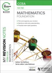 My Revision Notes: Ccea Gcse Mathematics Foundation