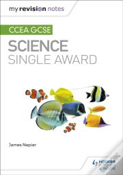 My Revision Notes: Ccea Gcse Science Single Award