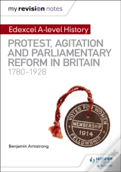 Capa do artigo My Revision Notes: Edexcel A-Level History: Protest, Agitation And Parliamentary Reform In Britain 1780-1928