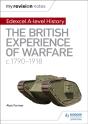 My Revision Notes: Edexcel A-Level History: The British Experience Of Warfare, C1790-1918 - Preview