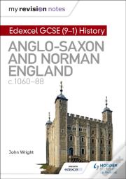 My Revision Notes: Edexcel Gcse  (9-1) History: Anglo-Saxon And Norman England, C1060-88