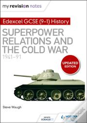 My Revision Notes: Edexcel Gcse (9-1) History: Superpower Relations And The Cold War, 1941â€“91