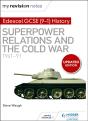 My Revision Notes: Edexcel Gcse (9-1) History: Superpower Relations And The Cold War, 1941â€“91 - Preview