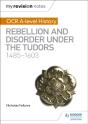 My Revision Notes: Ocr A-Level History: Rebellion And Disorder Under The Tudors 1485-1603 - Preview