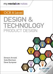 My Revision Notes: Ocr As/A Level Design And Technology: Product Design