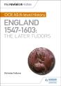 My Revision Notes: Ocr As/A-Level History: England 1547â€“1603: The Later Tudors - Preview