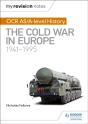 My Revision Notes: Ocr As/A-Level History: The Cold War In Europe 1941â€“1995 - Preview
