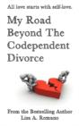 My Road Beyond The Codependent Divorce - Preview