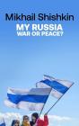 My Russia: War Or Peace? - Preview