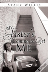 My Sister'S Coming To Get Me