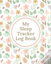 My Sleep Tracker Log Book