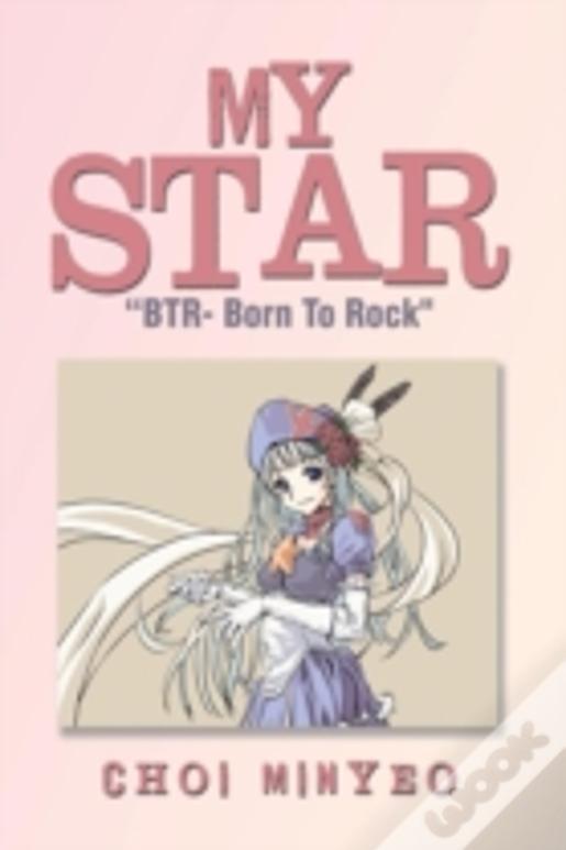 My Star: "Btr- Born To Rock"